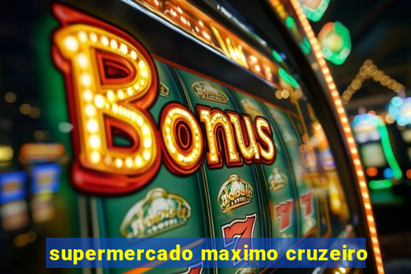 supermercado maximo cruzeiro